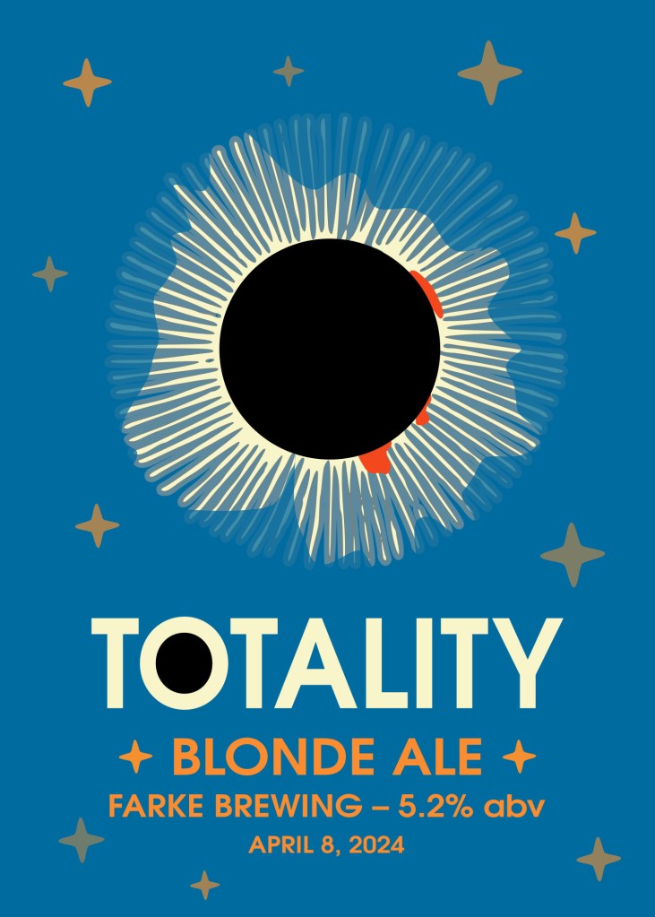 beer label with blue background and stylized sun in total eclipse surrounded by stars, with text that says Totality Blonde Ale, Farke Brewing, 5.2% abv, April 8, 2024